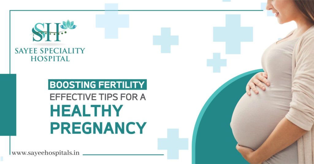 Boosting fertility effective tips for a healthy pregnancy