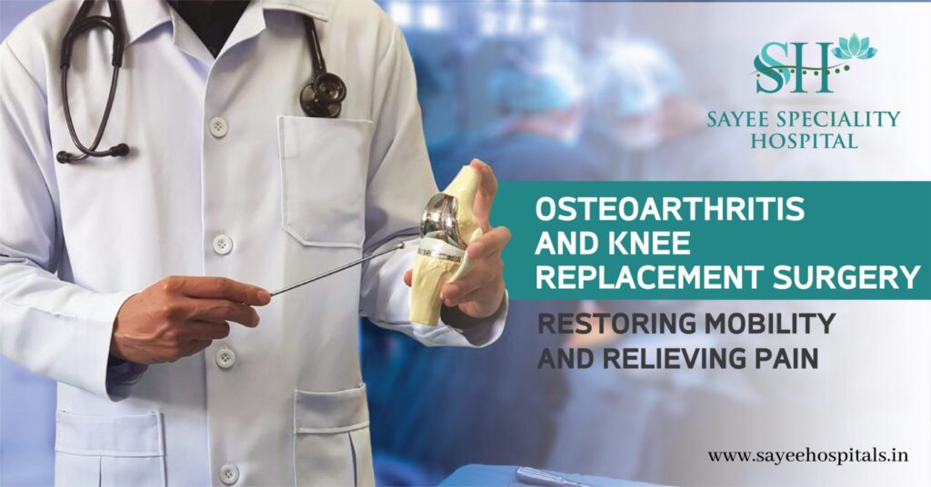 Osteoarthritis and Knee Replacements surgery restoring mobility and relieving pain
