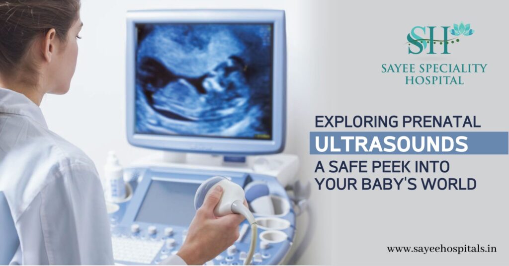 Exploring Prenatal Ultrasounds, A Safe Peek Into Your Baby's world