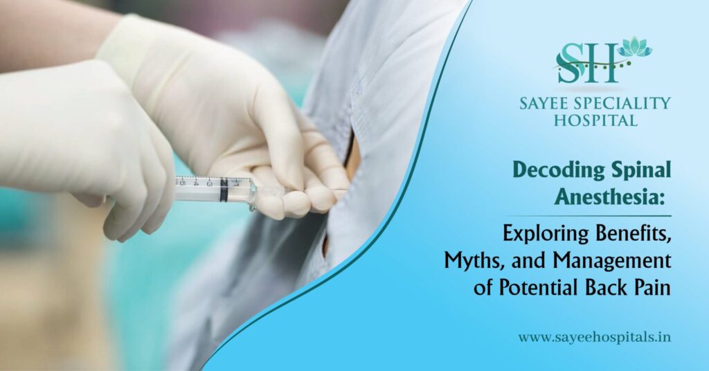 Decoding Spinal Anesthesia: Exploring Benefits, Myths and Management of Potential Back Pain