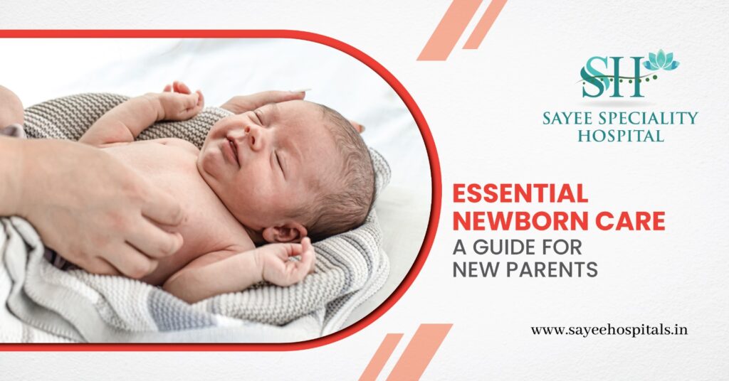 Essential Newborn Care A Guide For New Parents