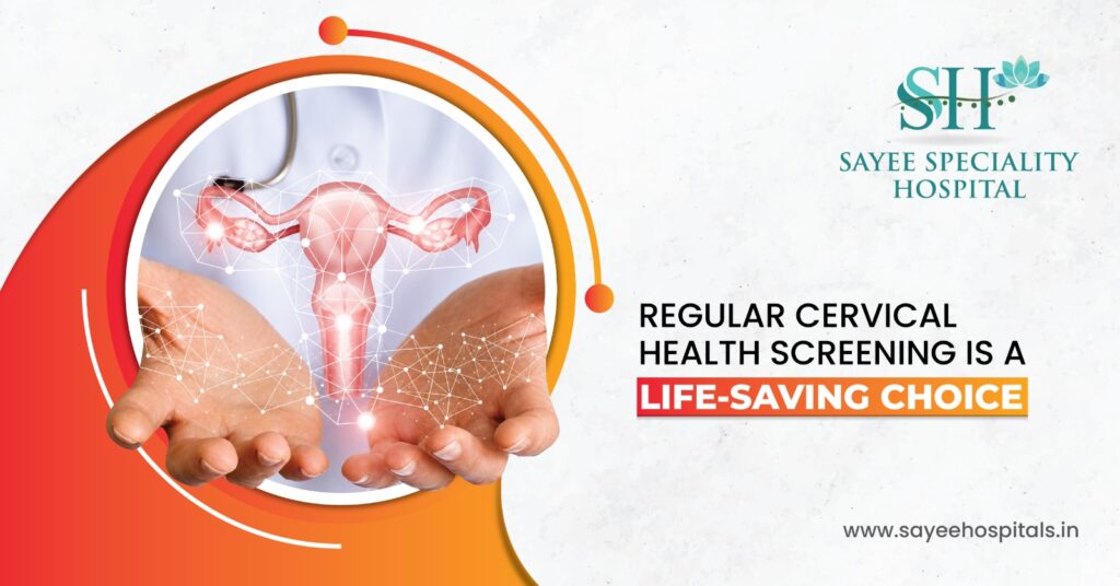 Regular Cervical Health Screening Is a Life saving Choice