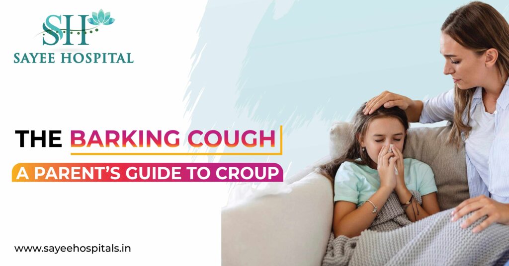 THE BARKING COUGH: A PARENT’S GUIDE TO CROUP